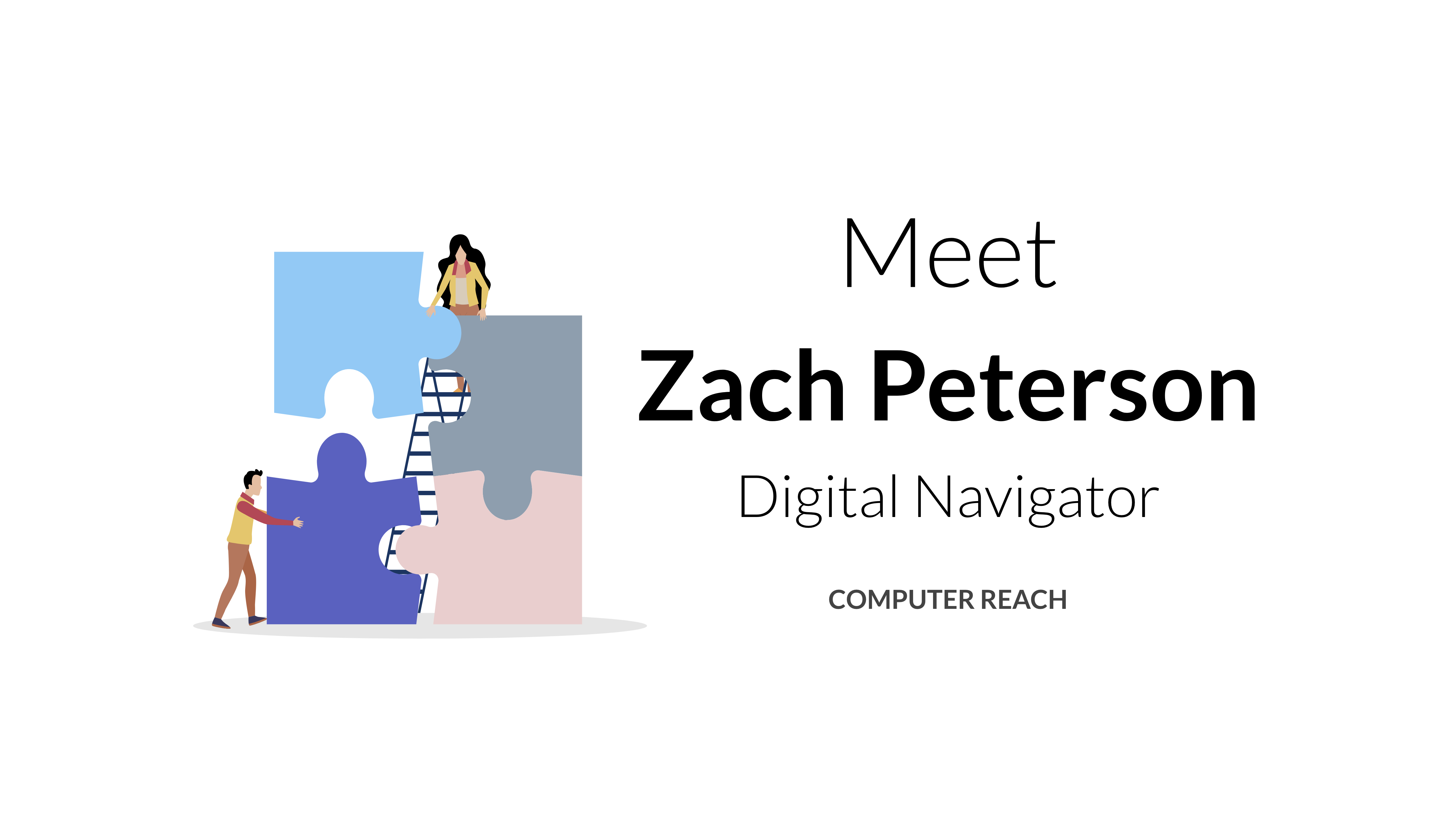 Zach Peterson, Digital Navigator at Computer Reach